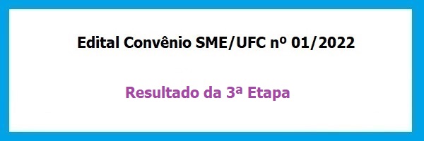Edital_Convenio_SME_UFC_01_2022_Resultado_3_Etapa