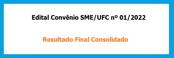 Edital_Convenio_SME_UFC_01_2022_Resultado_Final_Consolidado