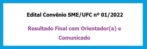 Edital_Convenio_SME_UFC_01_2022_Resultado_Final_Orientador(a)_Comunicado