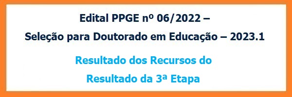 Edital_06_2022_Selecao_Doutorado_2023.1_Resultado_Recursos_Resultado_3_Etapa