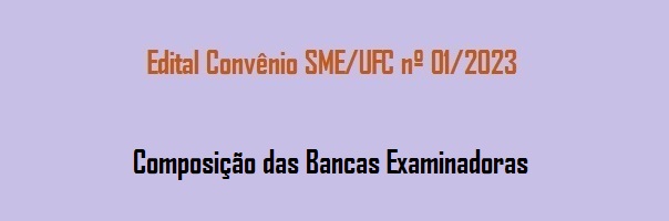 Edital_Convenio_SME_UFC_01_2023_Composicao_Bancas_Avaliadoras