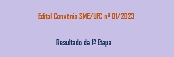 Edital_Convenio_SME_UFC_01_2023_Resultado_1_Etapa