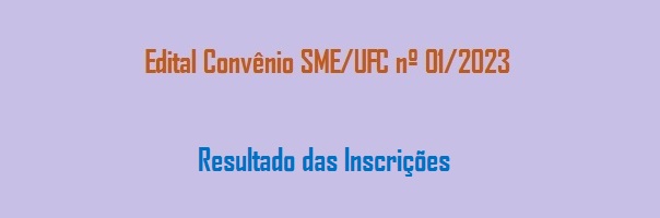 Edital_Convenio_SME_UFC_01_2023_Resultado_Inscricoes