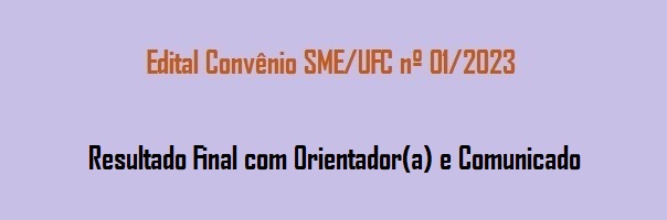Edital_Convenio_SME_UFC_01_2023_Resultado_Final_Orientador_Comunicado